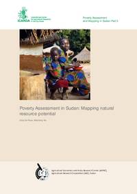 Poverty Assessment in Sudan: Mapping natural resource potential (Poverty Assessment and Mapping in Sudan Part 3) Poverty Assessment in Sudan: Mapping natural resource potential (Poverty Assessment and Mapping in Sudan Part 3)