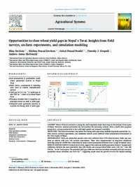 Opportunities to close wheat yield gaps in Nepal’s Terai: Insights from field surveys, on-farm experiments, and simulation modeling Opportunities to close wheat yield gaps in Nepal’s Terai: Insights from field surveys, on-farm experiments, and simulation modeling