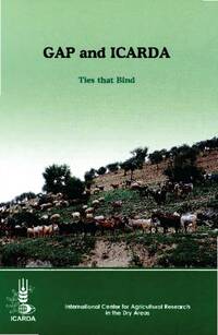 Ties that Bind: GAP and ICARDA. Collaboration in Agricultural Research and Development Ties that Bind: GAP and ICARDA. Collaboration in Agricultural Research and Development
