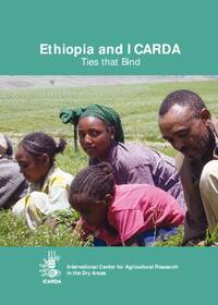 Ties that Bind: Ethiopia and ICARDA Ties that Bind: Ethiopia and ICARDA