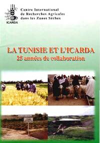 Ties that Bind: La Tunisie et L'ICARDA. 25 Annees de Collaboration Ties that Bind: La Tunisie et L'ICARDA. 25 Annees de Collaboration