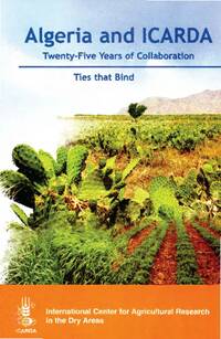 Ties that Bind: Algeria and ICARDA Twenty-Five Years of Collaboration Ties that Bind: Algeria and ICARDA Twenty-Five Years of Collaboration