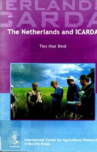 Ties that Bind: The Netherlands and ICARDA Ties that Bind: The Netherlands and ICARDA